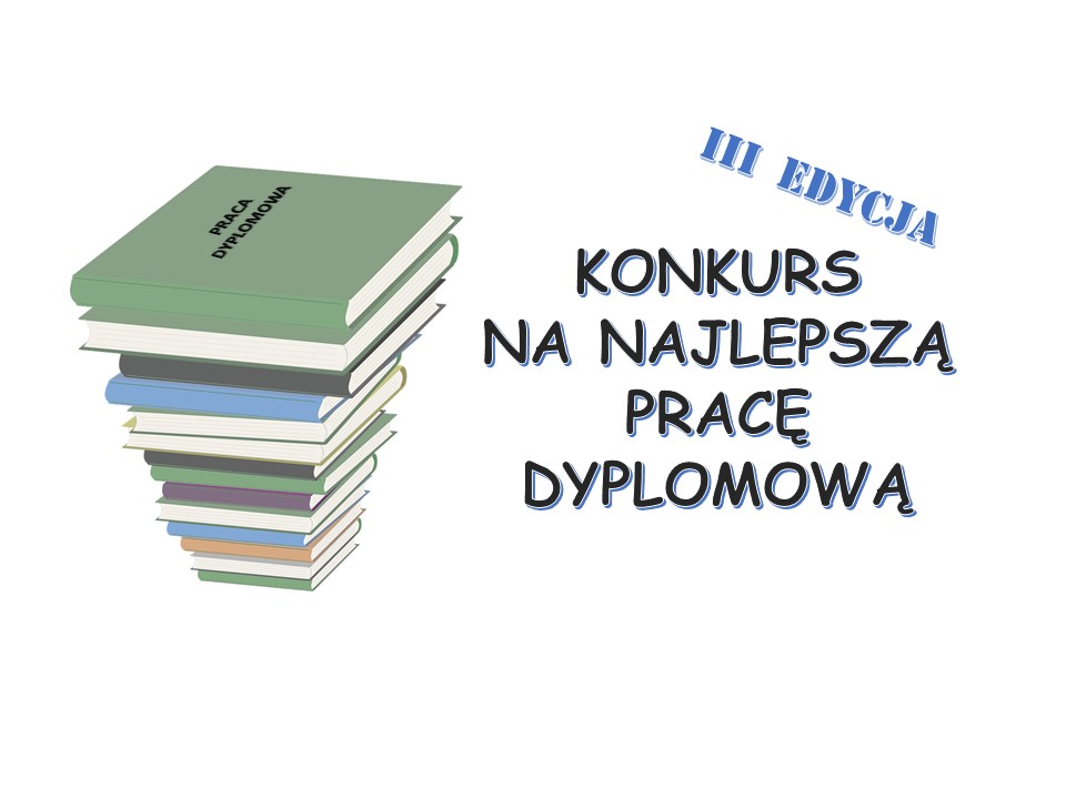 KONKURS NA NAJLEPSZĄ PRACĘ DYPLOMOWĄ  – III EDYCJA